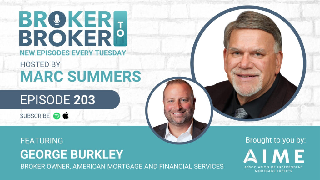 Listen to Broker to Broker #203 with George Burkley