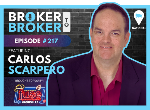 Broker to Broker Podcast: Carlos Scarpero – Ep 217